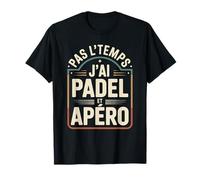 Pas L’Temps J’AI Padel Et Apéro T-Shirt