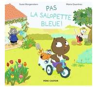 Pas la salopette bleue ! Marie Quentrec (Auteur), Susie Morgenstern (Auteur)