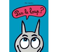 pas le loup ?