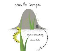 Pas le temps - Anne Crausaz - Memo Eds - relié - Album éveil dès la naissance