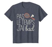 Pas Le Temps J'Ai Bad Cadeau Badminton T-Shirt, Enfant, Bleu Chiné, 4 Ans