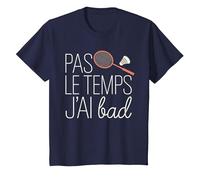 Pas Le Temps J'Ai Bad Cadeau Badminton T-Shirt, Enfant, Bleu Marine, 10 Ans