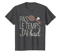Pas Le Temps J'Ai Bad Cadeau Badminton T-Shirt, Enfant, Chiné Foncé, 2 Ans