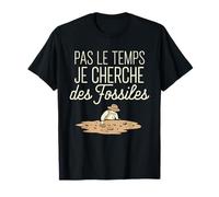 Pas Le Temps Je Cherche Des Fossiles Humour Archéologie T-Shirt