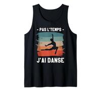 Pas L'Temps J'Ai Danse Débardeur