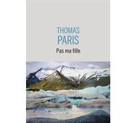 Pas ma fille - Thomas Paris - Buchet-Chastel - broché - Roman