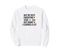 Pas Ma Meilleure Année en Tant Que Parent mais Bon, J'Ai Sweatshirt