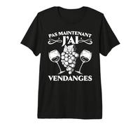 Pas Maintenant J'Ai Vendanges Agriculteur Cadeau Vigneron T-Shirt Haut de Gamme