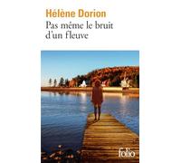 Hélène Dorion – Pas même le bruit d'un fleuve – Roman – Poche