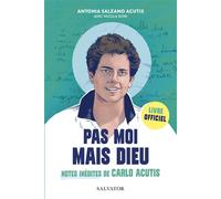 Pas moi mais Dieu Notes inédites de Carlo Acutis - Antonia Salzano Acutis - Salvator - broché - Essai