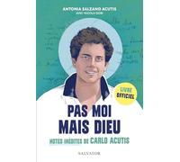 Pas moi mais Dieu: Notes personnelles de Carlo Acutis