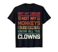 Pas Mon Cirque, Pas Mes singes, définitivement, Je connais Tous Les Clowns T-Shirt