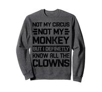 Pas mon cirque, pas mes singes, mais je connais tous les clowns rétro Sweatshirt
