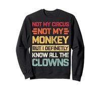 Pas mon cirque, pas mes singes, mais je connais tous les clowns rétro Sweatshirt