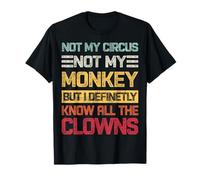 Pas mon cirque, pas mes singes, mais je connais tous les clowns rétro T-Shirt