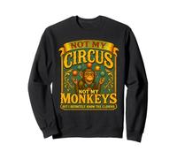 Pas Mon Cirque, Pas Mes singes, mais Je connais Vraiment Le Clown Sweatshirt