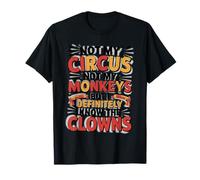 Pas Mon Cirque, Pas Mes singes, mais Je connais Vraiment Le Clown T-Shirt