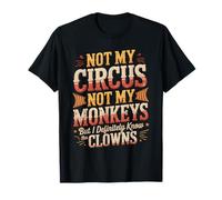 Pas Mon Cirque, Pas Mes singes, mais Je connais Vraiment Le Clown T-Shirt