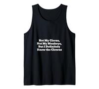 Pas Mon Cirque, Pas Mes singes, mais Je connais Vraiment Les Clowns Débardeur
