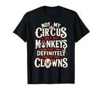 Pas Mon Cirque, Pas Mes singes, mais Je connais Vraiment Les Clowns T-Shirt