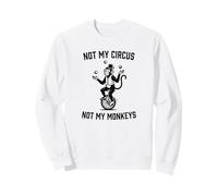 Pas Mon Cirque, Pas Mes singes Sweatshirt