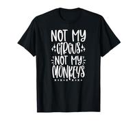 Pas Mon Cirque, Pas Mes singes. T-Shirt