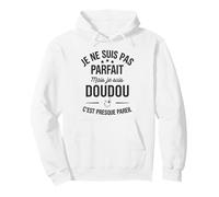 Pas Parfait mais Doudou c’est Presque pareil Humour Tendre Sweat à Capuche