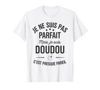 Pas Parfait mais Doudou c’est Presque pareil Humour Tendre T-Shirt