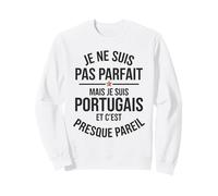 Pas Parfait mais Je suis Portugais Humour Drôle Portugal Sweatshirt