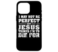 Pas Parfait mais Jésus est Mort pour Moi - Christian Jesus Coque pour iPhone 16 Pro Max