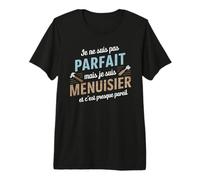 Pas Parfait mais Menuisier Pareil Cadeau Menuiserie Humour T-Shirt Haut de Gamme