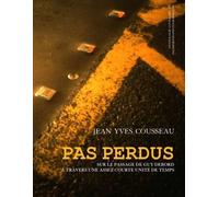 Pas Perdus - Sur Le Passage De Guy Debord À Travers Une Assez Courte Unité De Temps