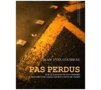 Pas Perdus - Sur Le Passage De Guy Debord À Travers Une Assez Courte Unité De Temps