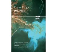 Pas pire - France Daigle - Boreal Les Editions Du - broché - Roman