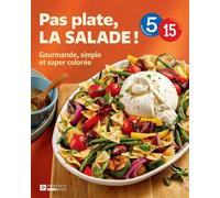 Pas plate, la salade! Gourmande, simple et super colorée - Pratico Édition Cuisine - Pratico Édition Cuisine - ebook (ePub) - Livre
