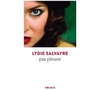 Pas pleurer Lydie Salvayre (Auteur)