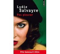 Pas pleurer - Prix Goncourt 2014