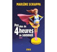 Pas plus de quatre heures de sommeil - Marlène Schiappa - Stock - broché - Roman