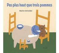 Pas plus haut que trois pommes Marine Schneider (Auteur)