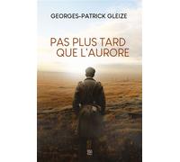 Pas plus tard que l'aurore (poche) - Georges Patrick Gleize - T.d.o - Poche - Roman