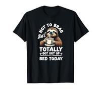 Pas pour me Vanter mais Je suis complètement Sortie du lit Aujourd'hui Funny Sloth T-Shirt
