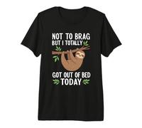 Pas pour me Vanter mais Je suis complètement Sortie du lit Aujourd'hui T-Shirt Haut de Gamme