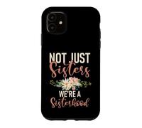 Pas Que des sœurs, Nous Sommes Une sœur de fraternité Coque pour iPhone 11