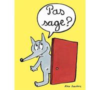 Pas sage ? - Alex Sanders - Ecole Des Loisirs - broché - Album jeunesse dès 3 ans