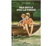 Pas seuls sur la terre - Eric Tasset - L'harmattan - broché - Roman