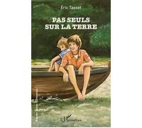 Pas seuls sur la terre - Eric Tasset - L'harmattan - broché - Roman