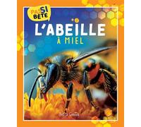 Pas si bête - L'abeille à miel - Pierre-Alexandre Bonin - Petits Genies - cartonné - Document jeunesse