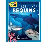 Pas si bête - Les requins - Pierre-Alexandre Bonin - Petits Genies - cartonné - Document jeunesse