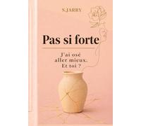 Pas Si Forte J'ai osé aller mieux, et toi?