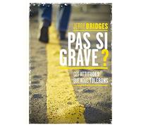 Pas Si Grave ? - Ces Attitudes Que Nous Tolérons
